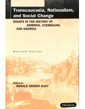 Transcaucasia, Nationalism and Social Change: Essays in the History of Armenia, Azerbaijan and Georg