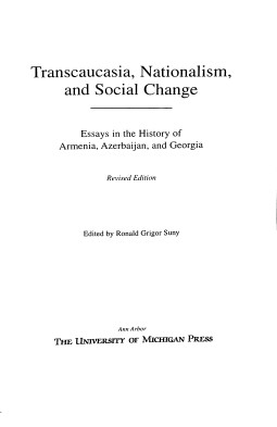 Transcaucasia, Nationalism and Social Change: Essays in the History of Armenia, Azerbaijan and Georg