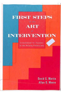First Steps in the Art of Intervention: A Guidebook for Trainees in the Helping Professions