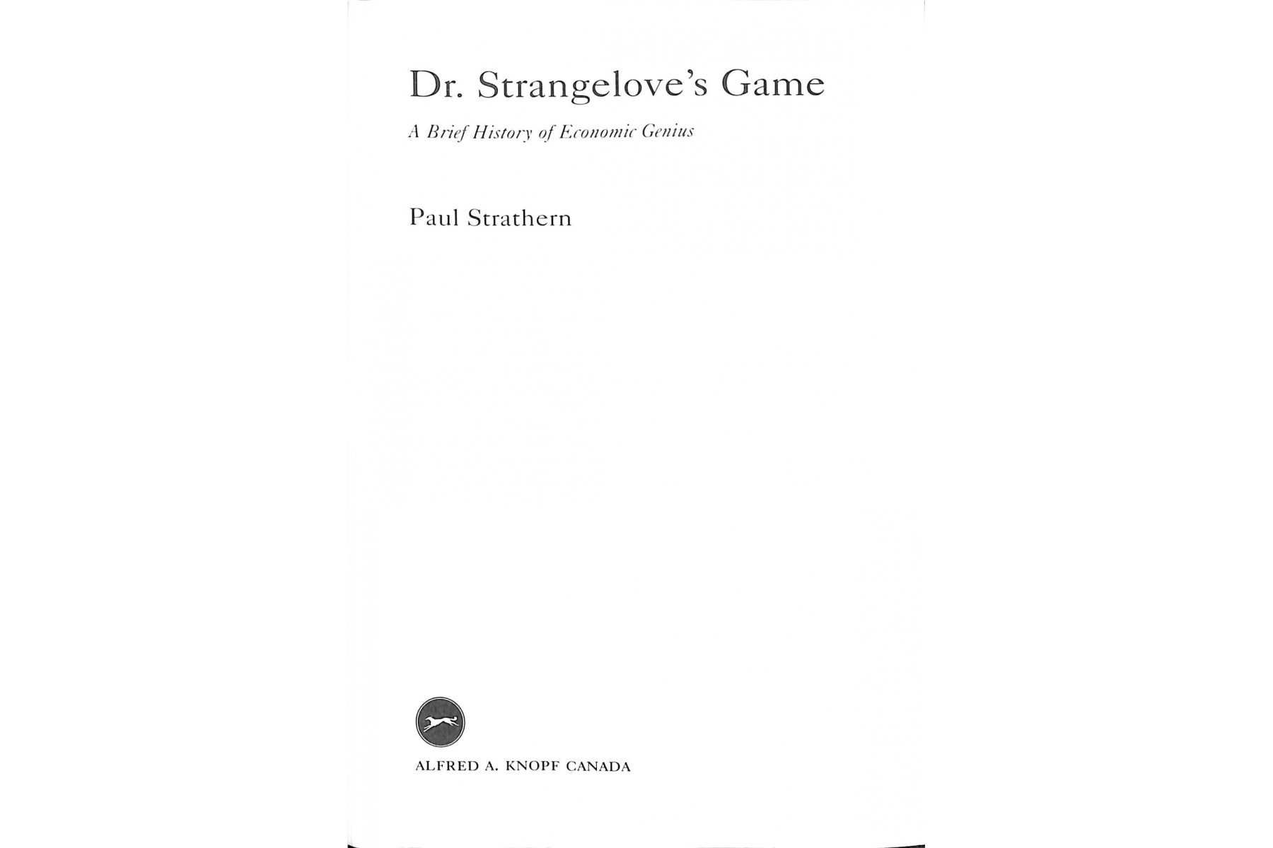 Dr. Strangelove's Game : A Brief History of Economic Genius