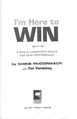 I'm Here To Win: A World Champion's Advice for Peak Performance
