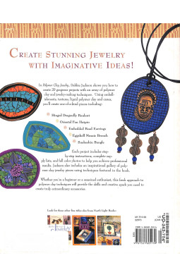 Polymer Clay Jewelry: 20 Projects Plus Techniques for Making Faux Textures, Embellishments and More