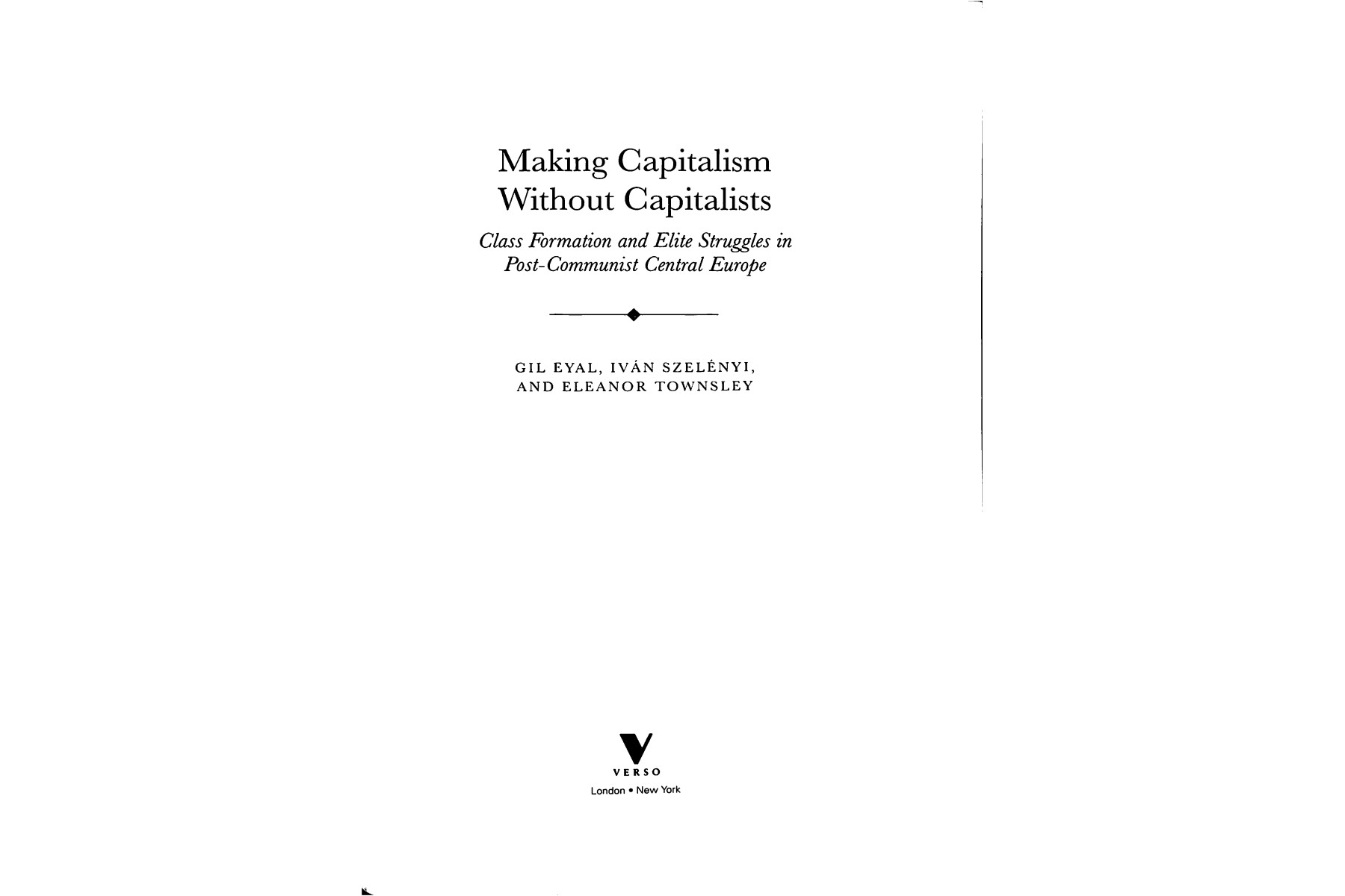 Making Capitalism Without Capitalists: The New Ruling Elites in Eastern Europe